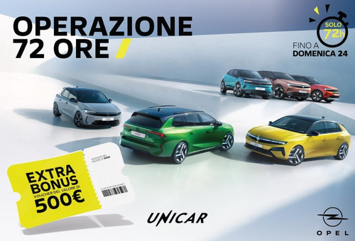 72 Ore Unicar Ottieni il tuo voucher - 72 ore di sconto sulla gamma Opel solo da Unicar